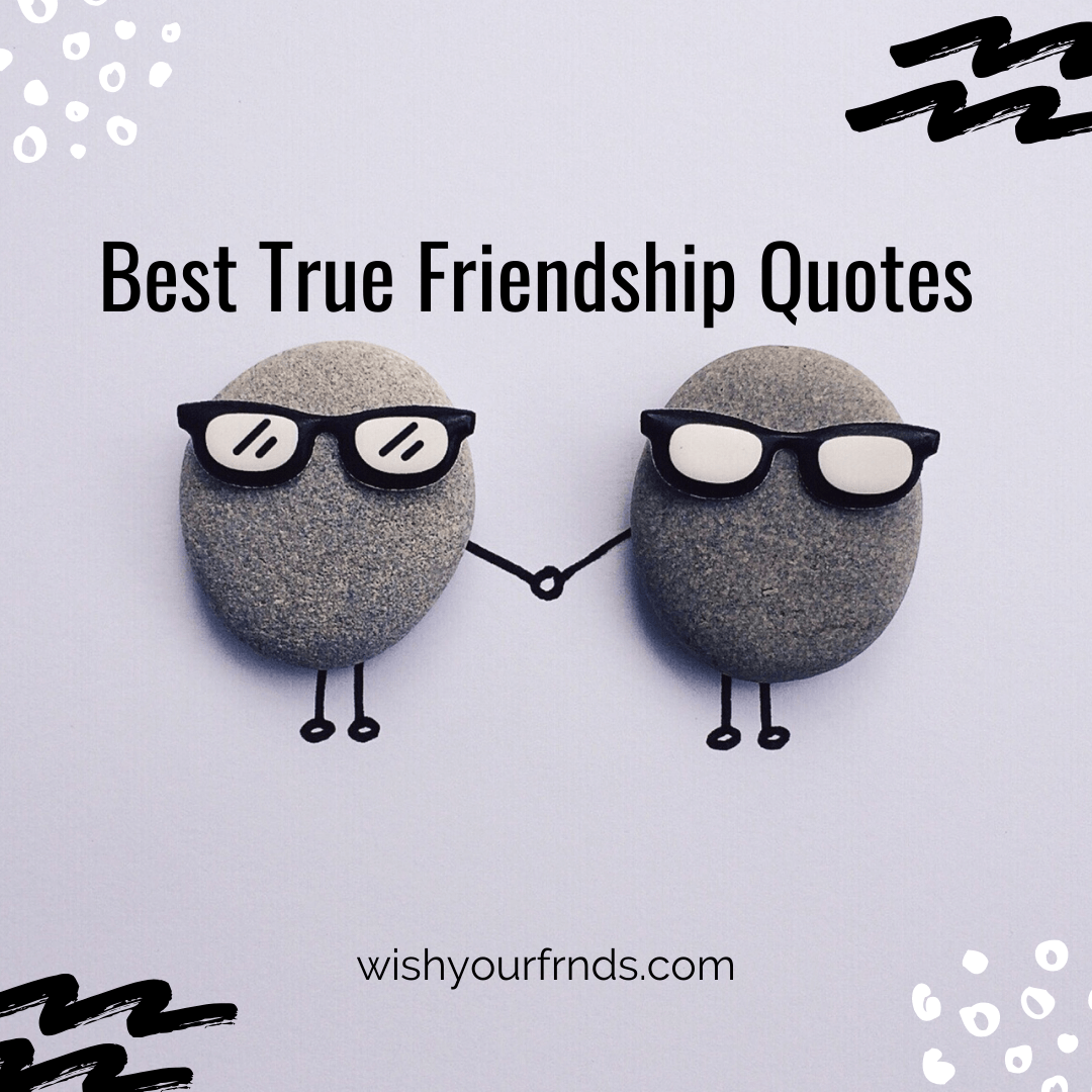 Top 10 True Friendship Quotes in 2023 | Wish Your Frnds