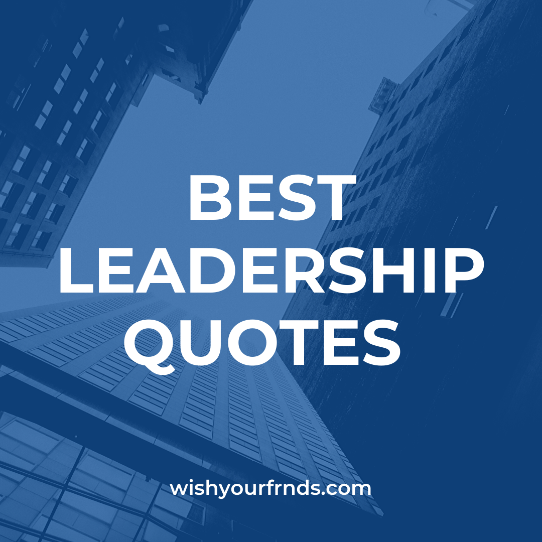 Leadership Quotes by Women - Wish Your Friends