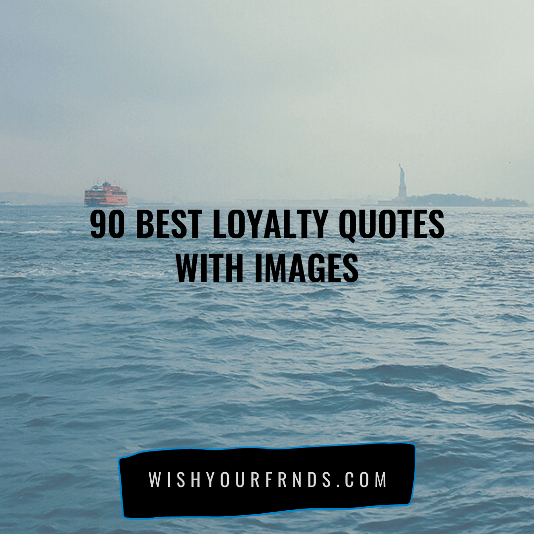 90 Best Loyalty Quotes | Loyalty Quotes Images