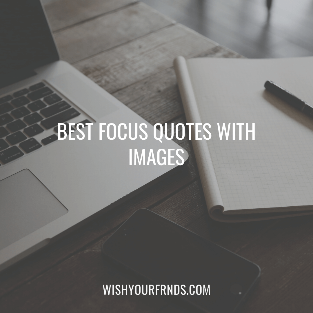 99 Focus Quotes with Images Wish Your Friends