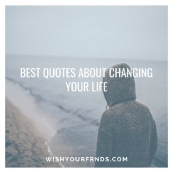 quotes about changing your life