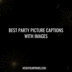 Party Picture Captions