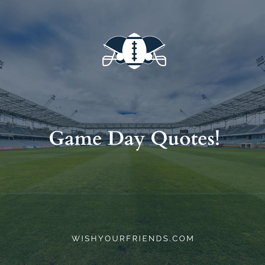 60 Top Game Day Quotes Wish Your Friends