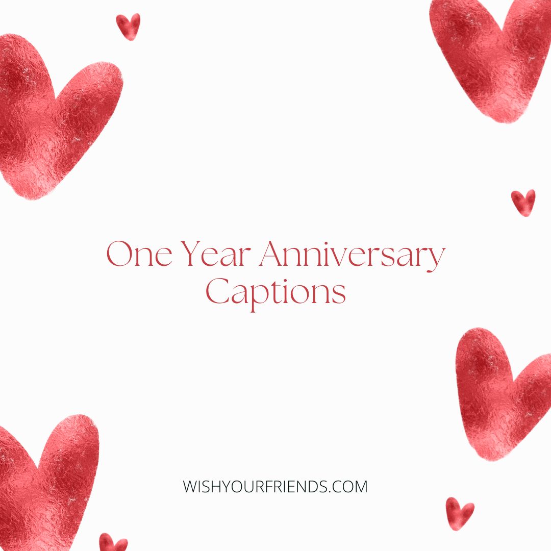 One Year Anniversary Captions 300 Quotes Wish Your Friends