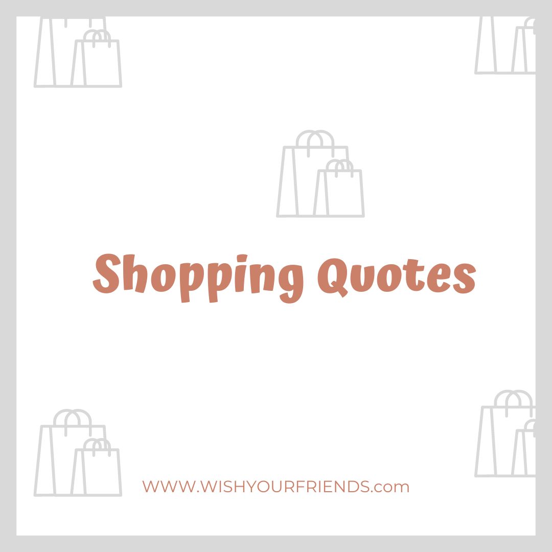 shopping-quotes-shop-til-you-drop-wish-your-friends