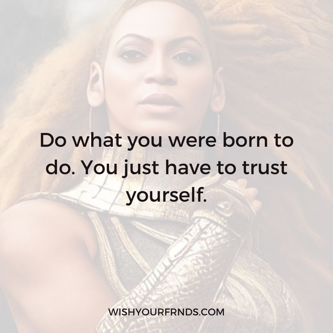 Beyonce Quotes- 50+ Quotes by the Queen - Wish Your Friends