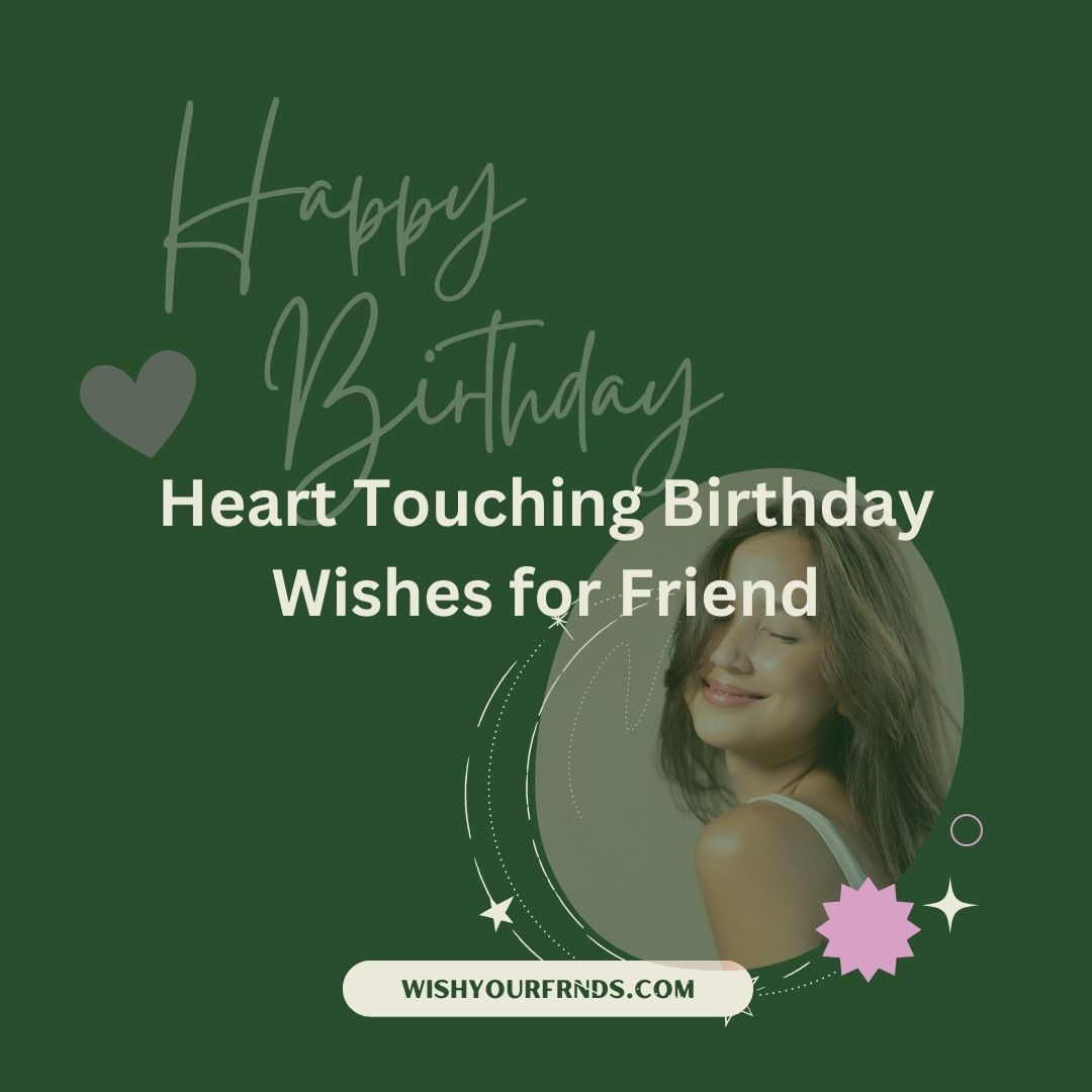 Top #10 Heart Touching Birthday Wishes for Friend - Wish Your Friends