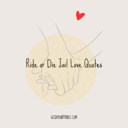 Ride or Die Jail Love Quotes