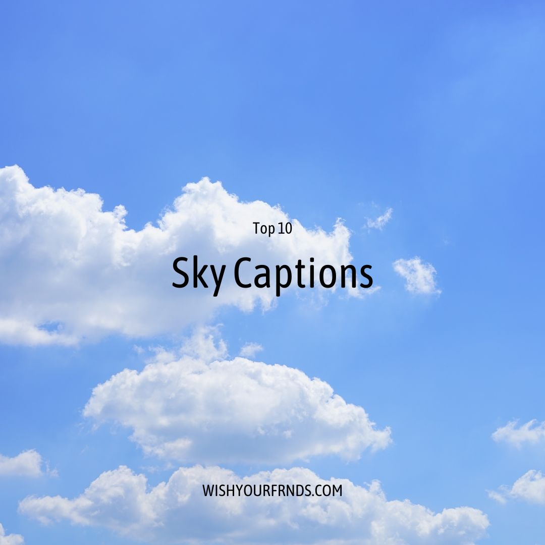 Top 10 Sky Captions For Instagram Wish Your Friends