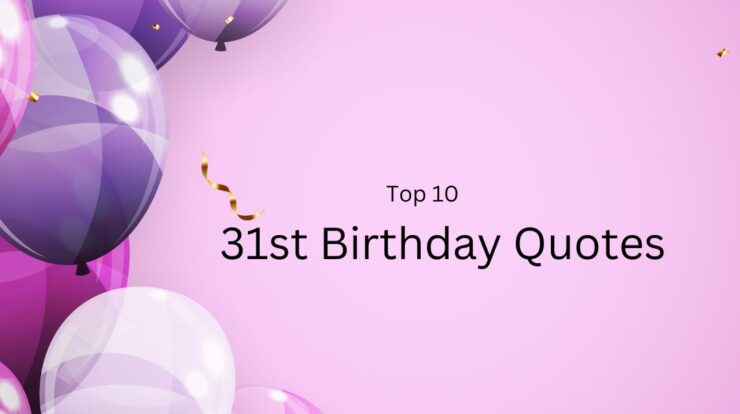 Top #10 31st Birthday Quotes - Wish Your Friends