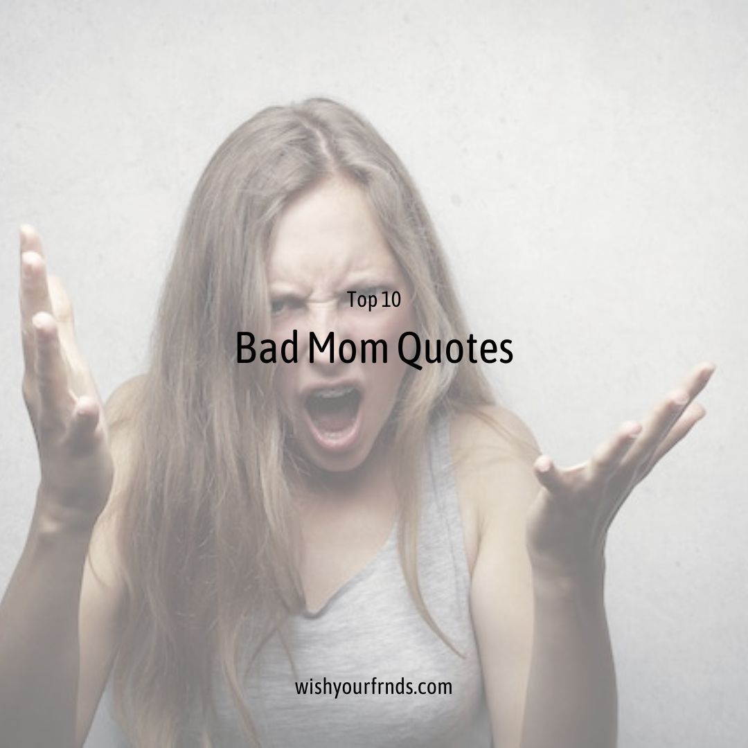 top-10-bad-mom-quotes-wish-your-friends