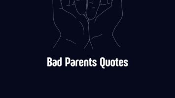 Top #10 Bad Parents Quotes - Wish Your Friends