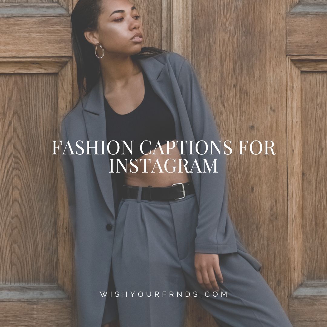 Fashion Captions For Instagram Wish Your Friends