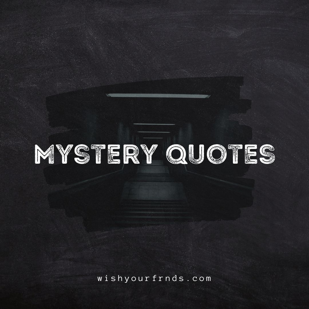 80 Mystery Quotes Wish Your Friends