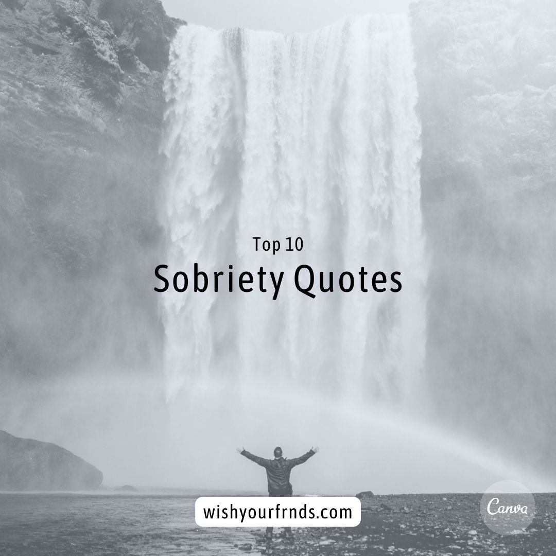 Top #10 Sobriety Quotes - Wish Your Friends