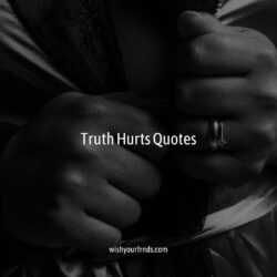 Truth Hurts Quotes