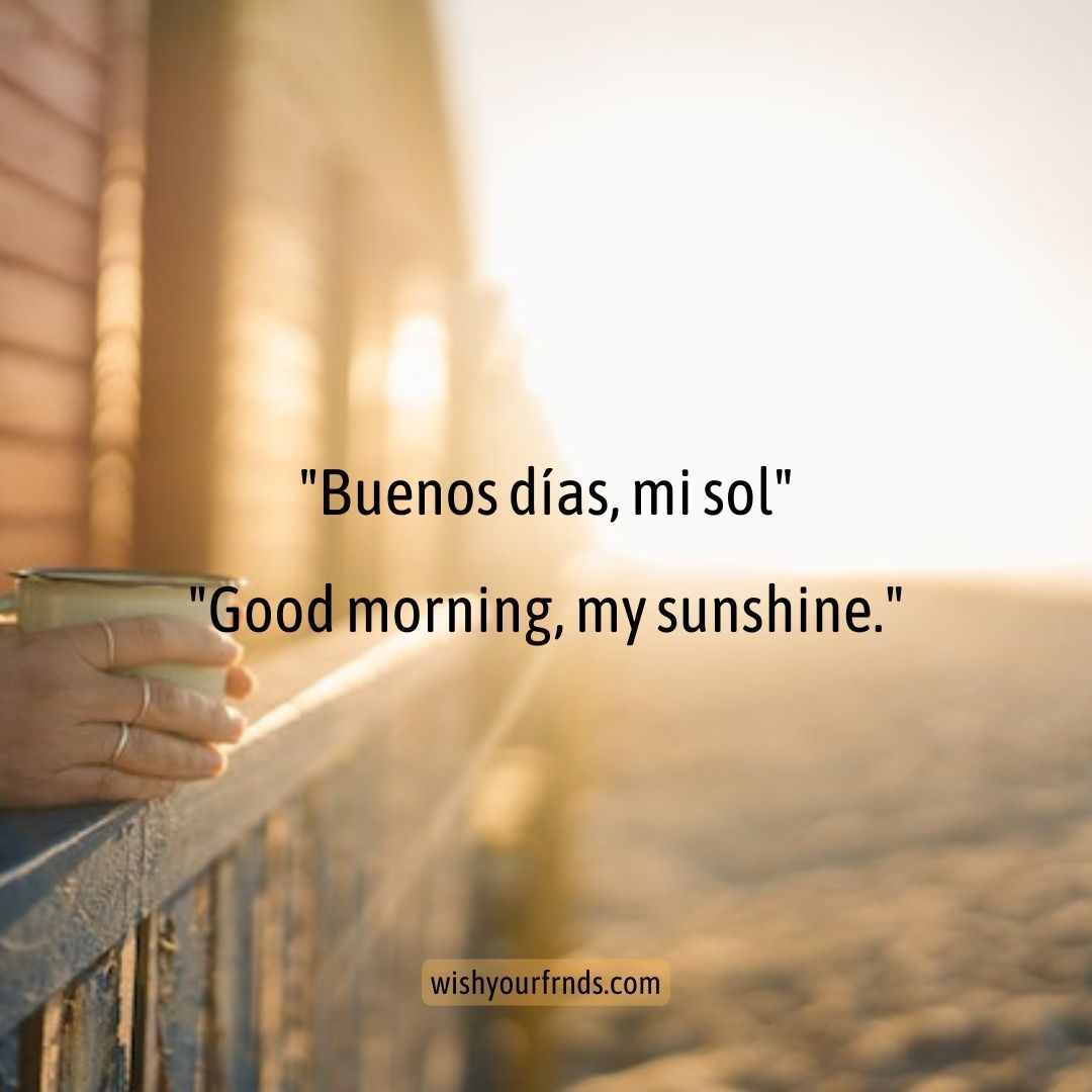 Top 10 Buenos Dias Quotes Wish Your Friends