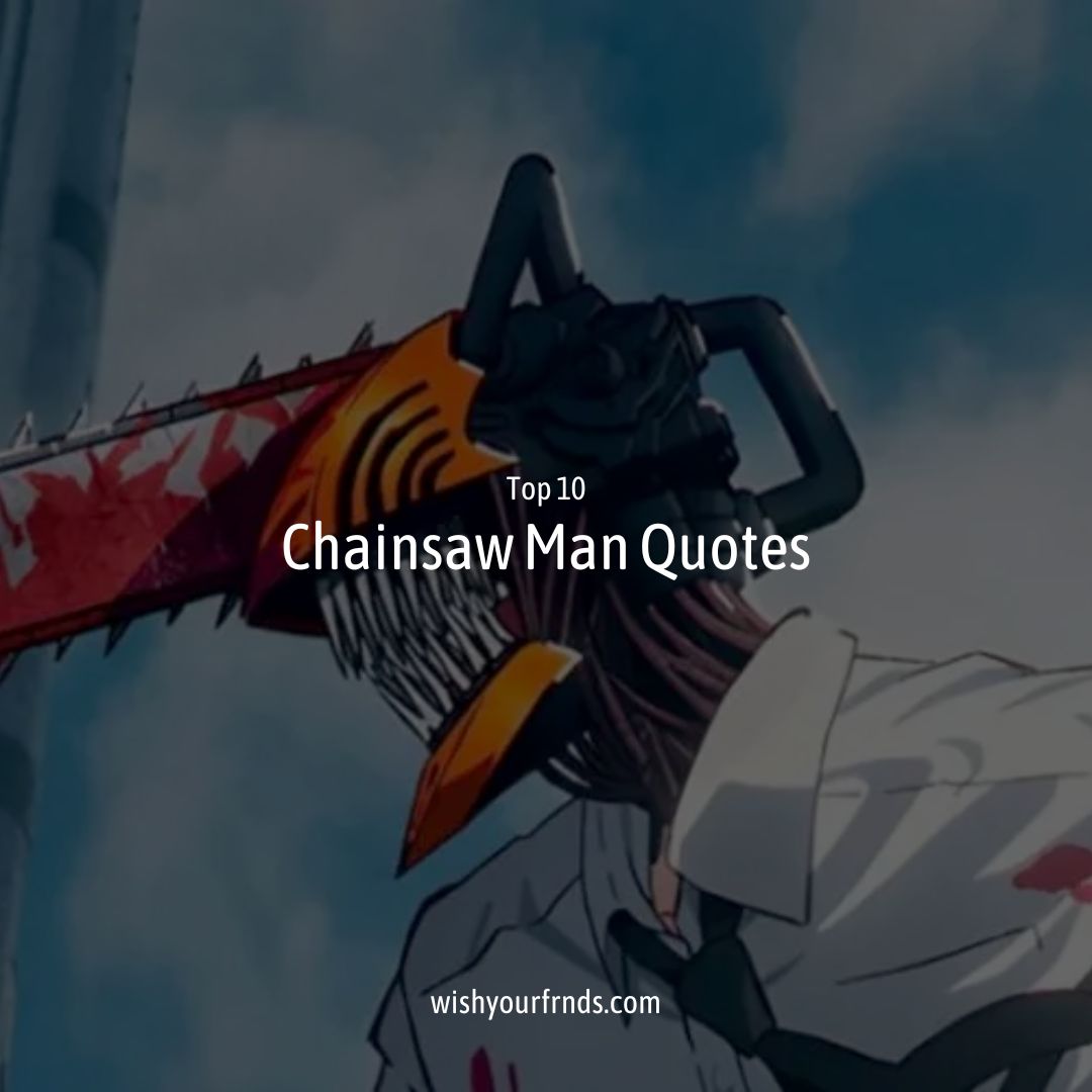 Top 10 Chainsaw Man Quotes Wish Your Friends