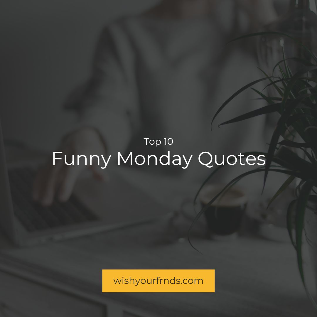 Top #10 Funny Monday Quotes - Wish Your Friends